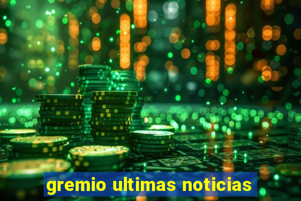 gremio ultimas noticias