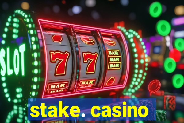 stake. casino