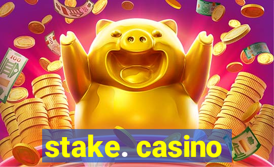 stake. casino