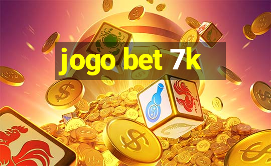 jogo bet 7k