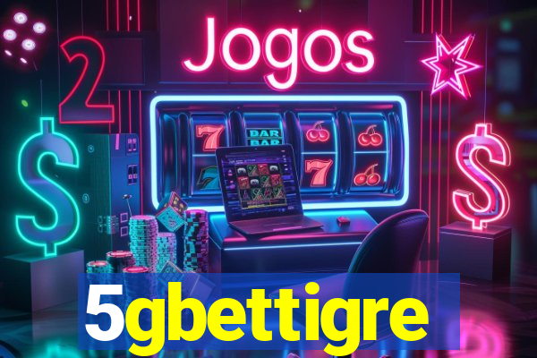 5gbettigre