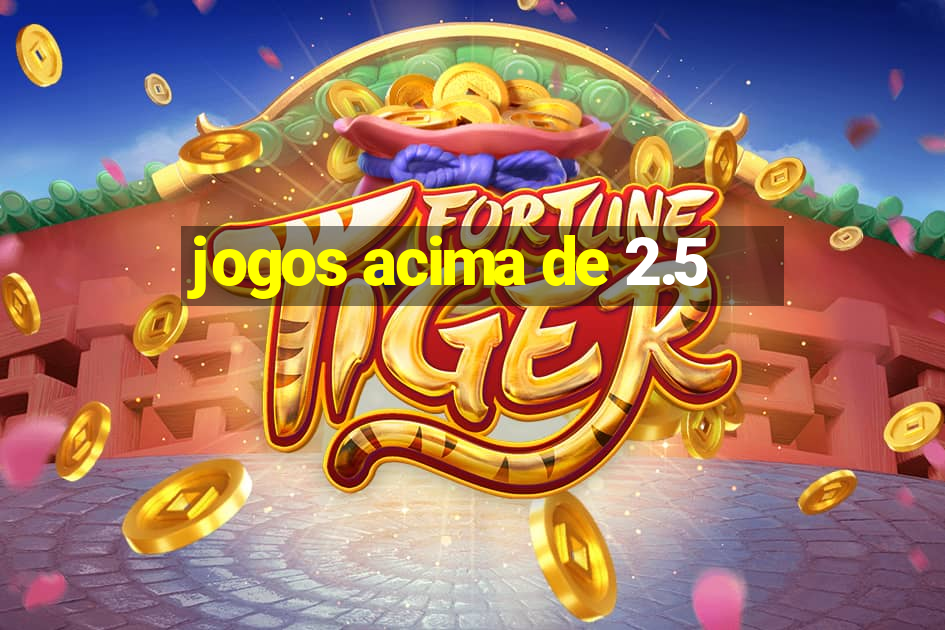 jogos acima de 2.5