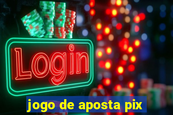 jogo de aposta pix