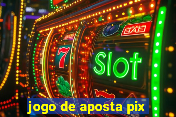 jogo de aposta pix