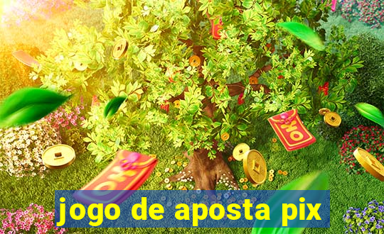 jogo de aposta pix