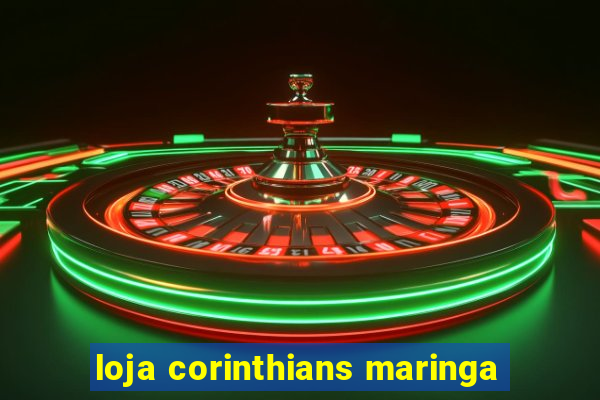 loja corinthians maringa