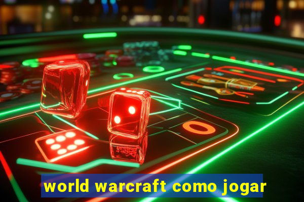 world warcraft como jogar