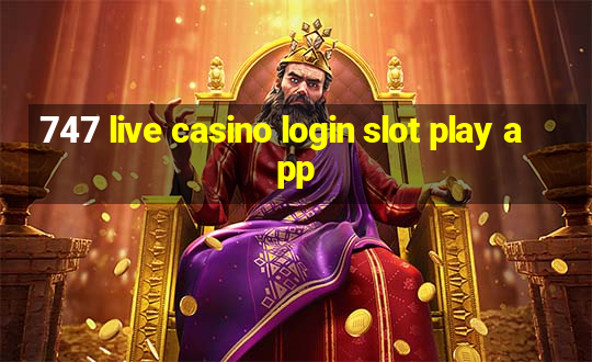 747 live casino login slot play app