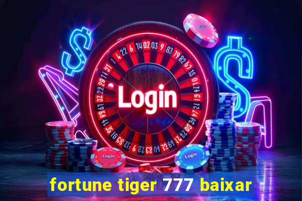 fortune tiger 777 baixar