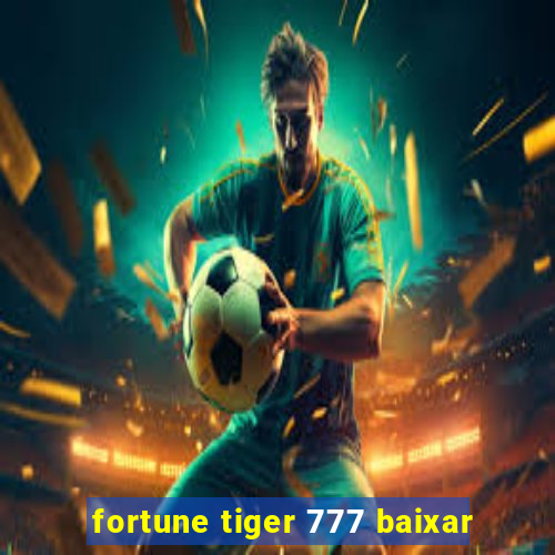 fortune tiger 777 baixar