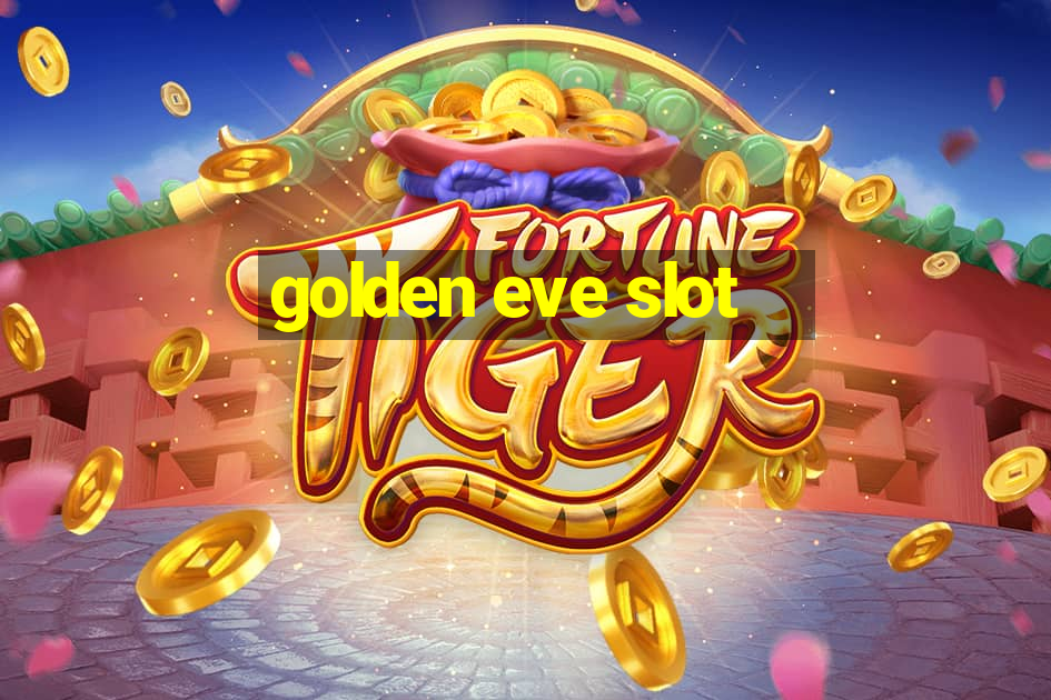 golden eve slot