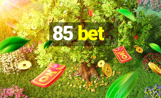 85 bet