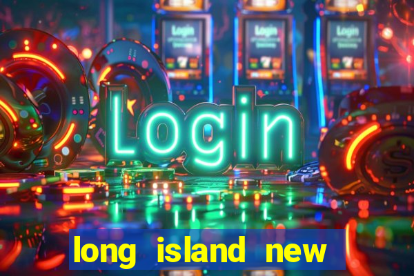 long island new york casino