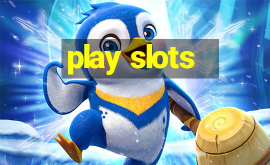 play slots