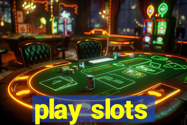 play slots