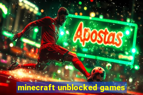 minecraft unblocked games