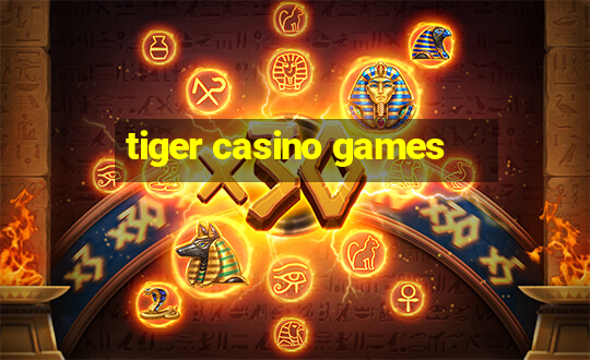 tiger casino games