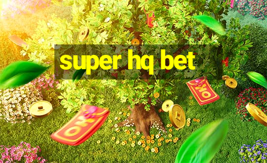 super hq bet