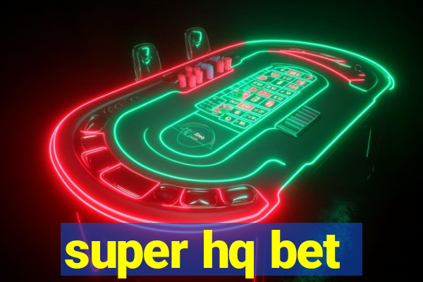 super hq bet