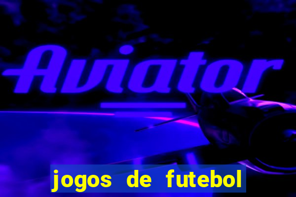 jogos de futebol para apostar hoje