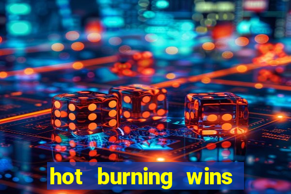 hot burning wins slot free play