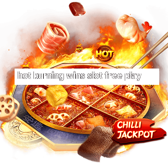 hot burning wins slot free play