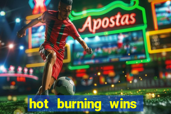 hot burning wins slot free play