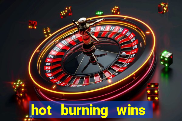 hot burning wins slot free play