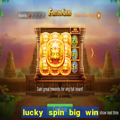 lucky spin big win real money