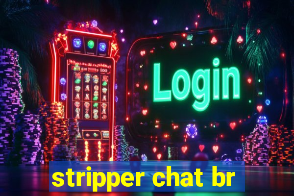 stripper chat br