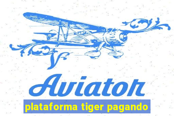 plataforma tiger pagando