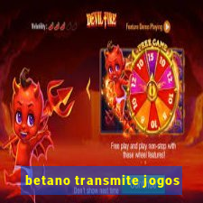 betano transmite jogos