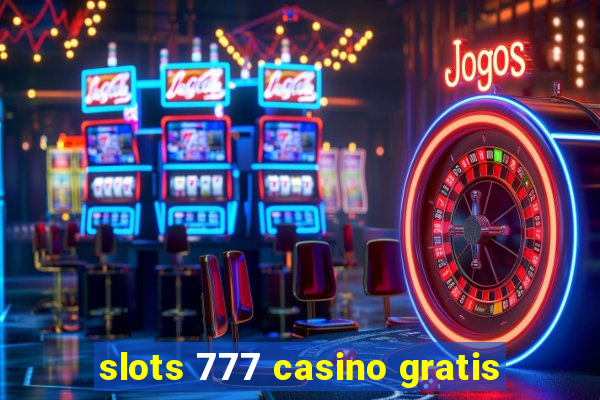 slots 777 casino gratis