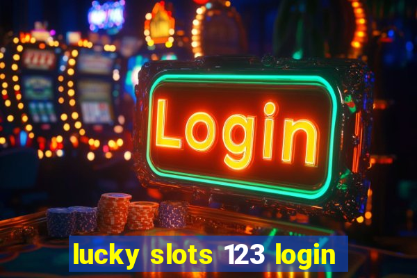 lucky slots 123 login