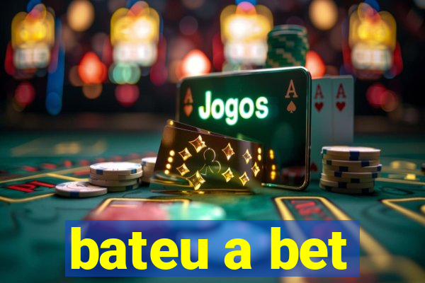 bateu a bet