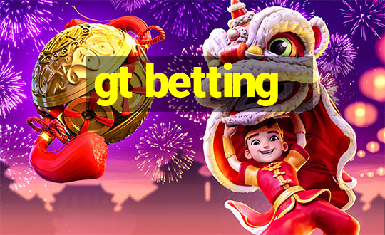 gt betting