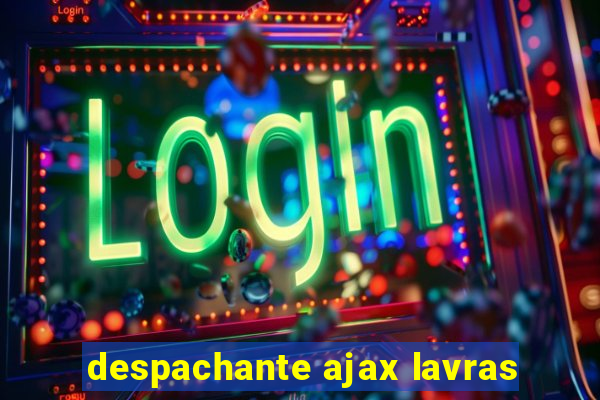 despachante ajax lavras