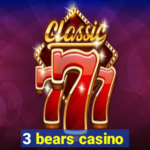 3 bears casino