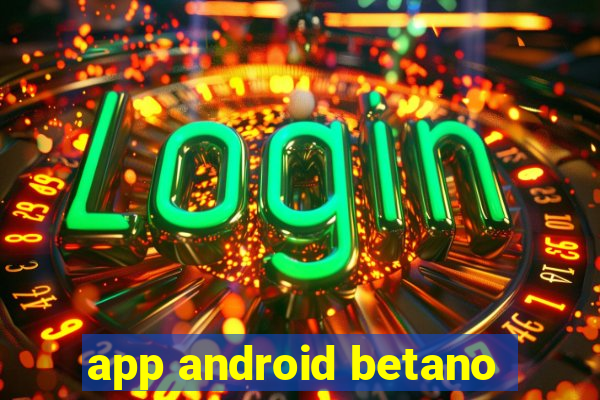 app android betano