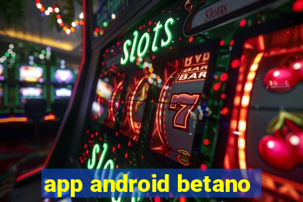 app android betano