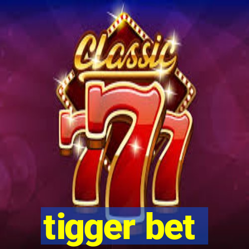 tigger bet