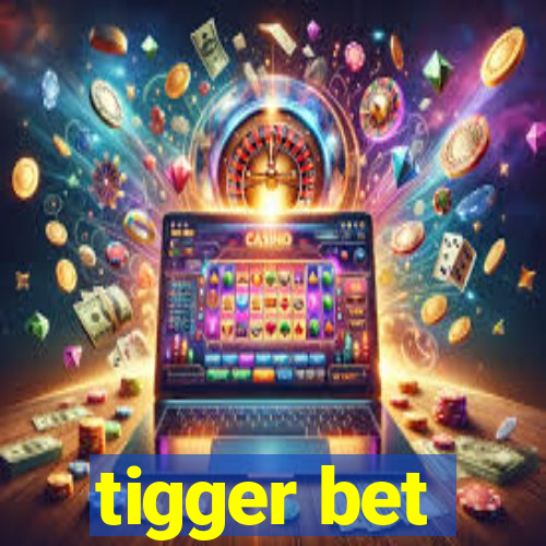 tigger bet