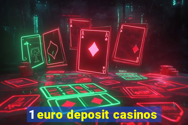 1 euro deposit casinos