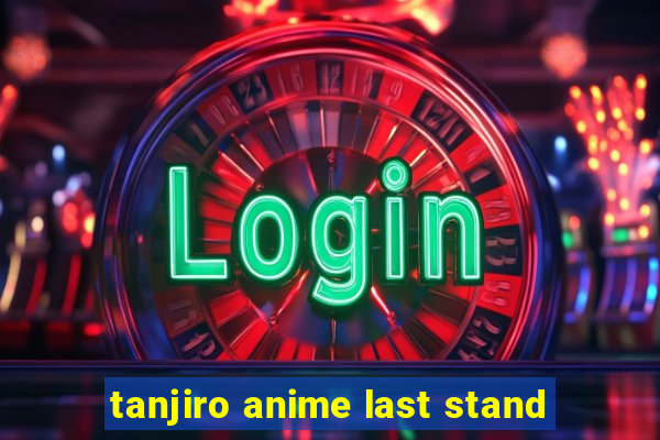 tanjiro anime last stand