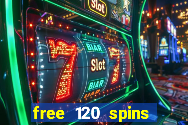 free 120 spins online casino