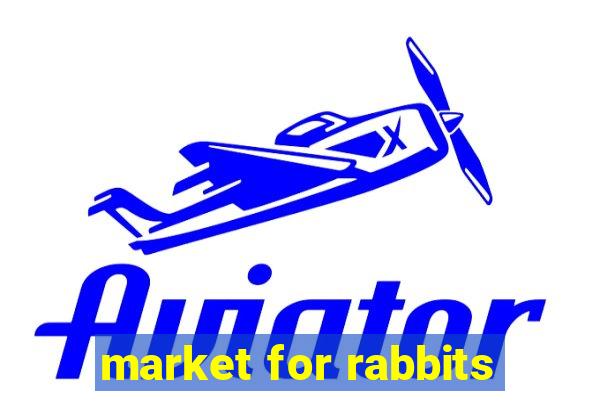 market for rabbits