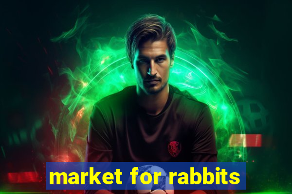 market for rabbits