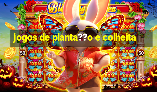 jogos de planta??o e colheita