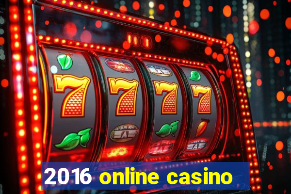 2016 online casino