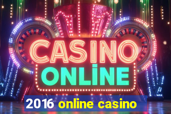 2016 online casino